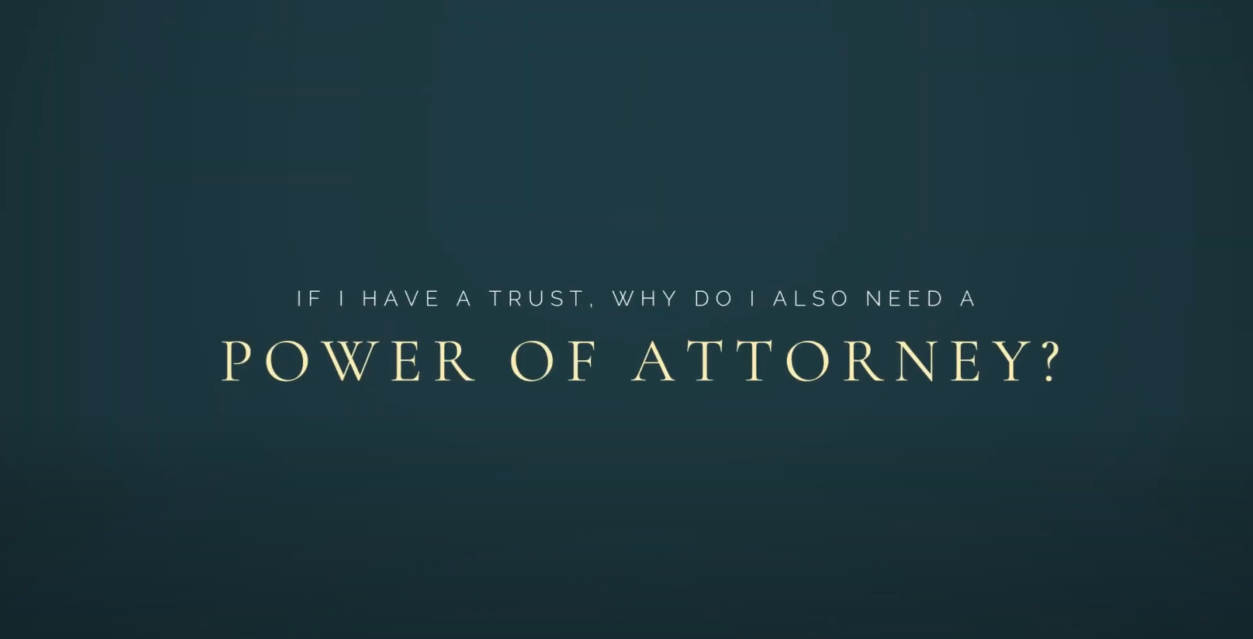 If I have a trust, why do I also need a power of attorney- - Law Office of Andrew Fesler